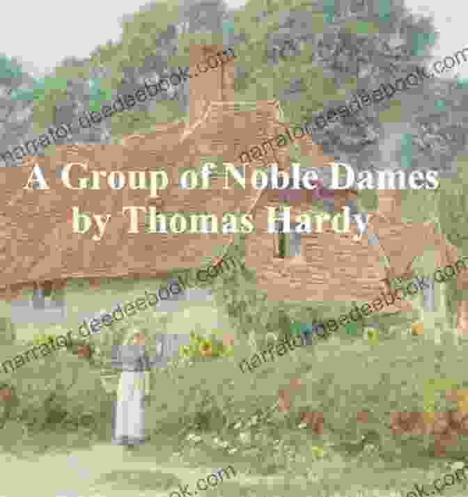 A Group Of Noble Dames By Thomas Hardy Delphi Complete Works Of Thomas Hardy (Illustrated)