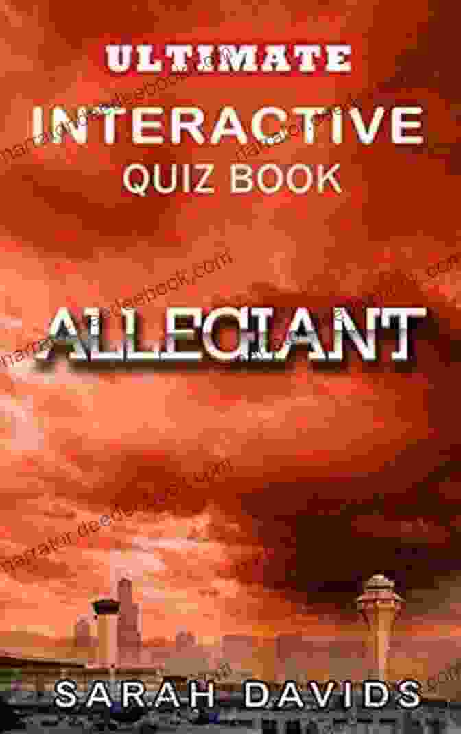 Allegiant: The Ultimate Interactive Divergent Quiz Allegiant: The Ultimate Interactive Quiz (Divergent Quiz 3)