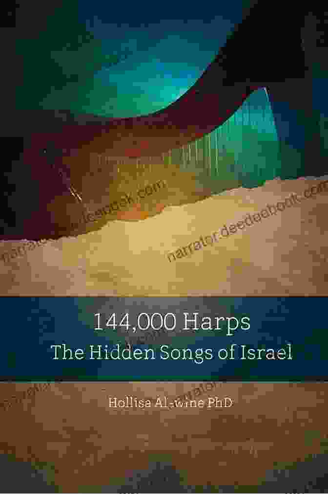 The Hidden Songs Of Israel 144 000 Harps: The Hidden Songs Of Israel (Books Encouraging The Kingdom Of Yeshua 9)