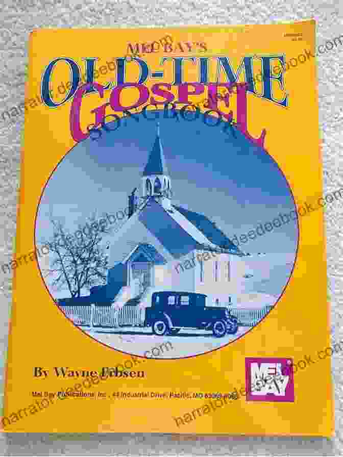 The Old Time Gospel Songbook, A Beloved Collection Of Hymns And Spirituals Featuring The Timeless Arrangements Of Wayne Erbsen Old Time Gospel Songbook Wayne Erbsen