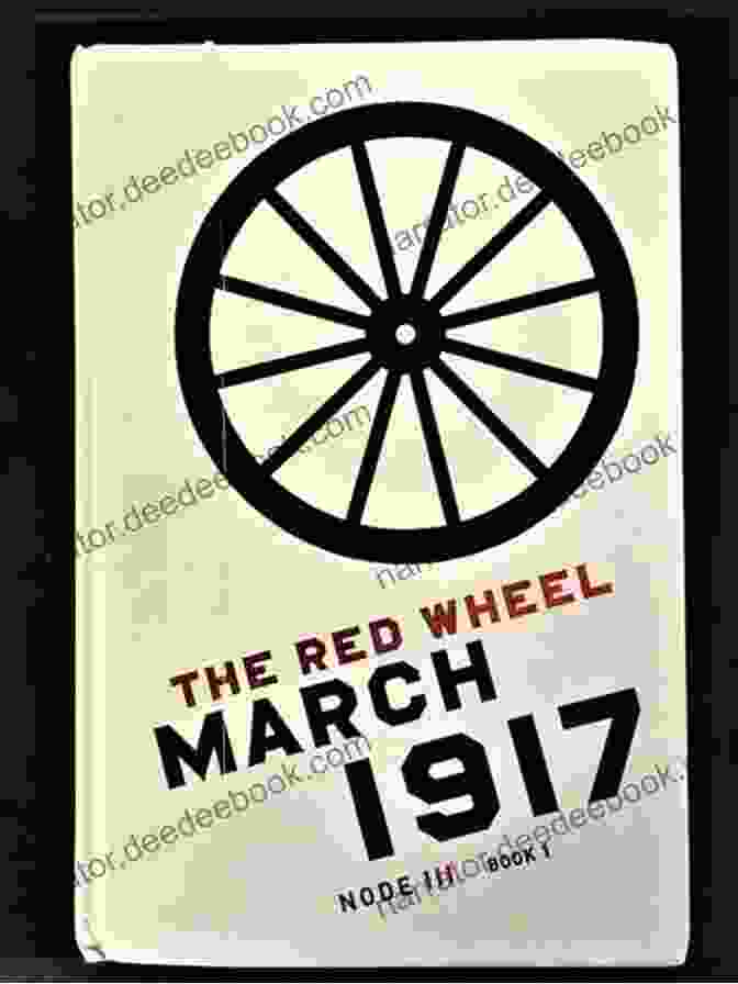 The Red Wheel Node III Book Cover March 1917: The Red Wheel Node III 1 (The Center For Ethics And Culture Solzhenitsyn Series)