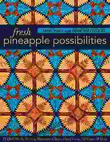 Fresh Pineapple Possibilities: 11 Quilt Blocks Exciting Variations Classic Flying Geese Off Center More