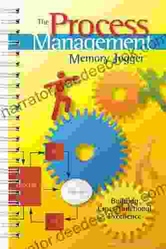The Process Management Memory Jogger: A Pocket Guide For Building Cross Functional Excellence