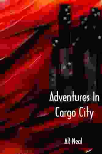 Adventures In Cargo City AR Neal