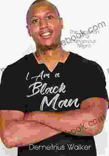 I Am A Black Man: The Evolution Of A Dangerous Negro
