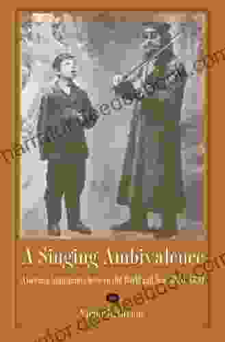 A Singing Ambivalence: American Immigrants Between Old World And New 1830 1930