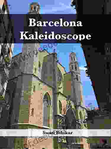 Barcelona Kaleidoscope Swati Bibikar