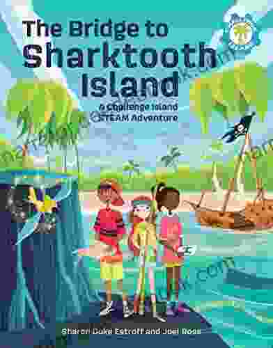 The Bridge To Sharktooth Island: A Challenge Island STEAM Adventure