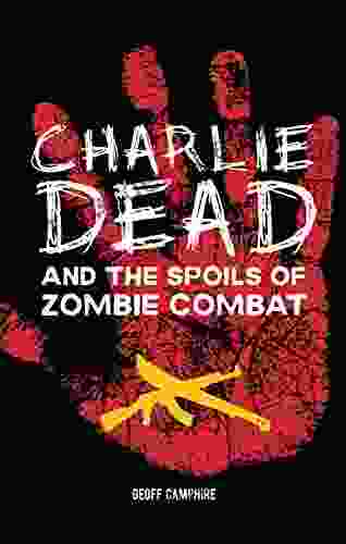 CHARLIE DEAD And The Spoils Of Zombie Combat