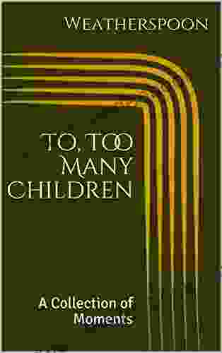 To Too Many Children: A Collection Of Moments (Adolescence Other Diseases)