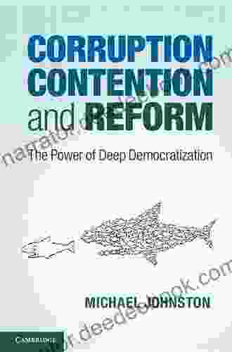 Corruption Contention And Reform: The Power Of Deep Democratization