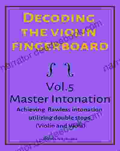 Decoding The Violin Fingerboard Vol 5 Master Intonation