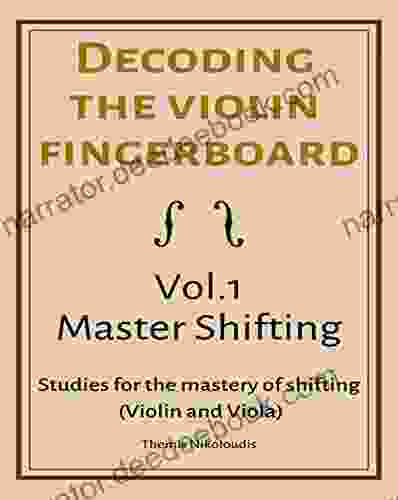 Decoding The Violin Fingerboard Vol 1 Master Shifting