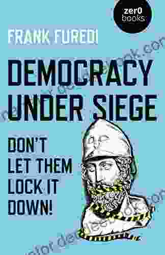 Democracy Under Siege: Don T Let Them Lock It Down