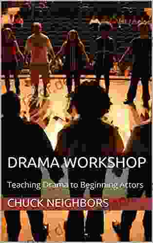 Drama Workshop: Teaching Drama To Beginning Actors