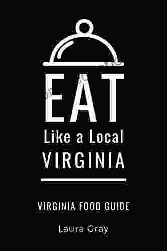 EAT LIKE A LOCAL VIRGINIA: Virginia Food Guide (Eat Like A Local United States)