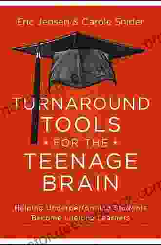 Turnaround Tools For The Teenage Brain: Helping Underperforming Students Become Lifelong Learners