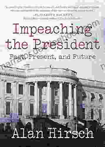 Impeaching The President: Past Present And Future (Open Media Series)
