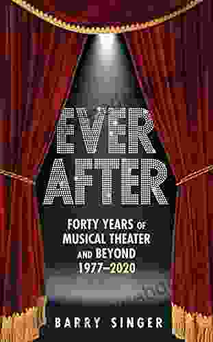 Ever After: Forty Years Of Musical Theater And Beyond 1977 2024