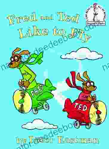 Fred And Ted Like To Fly (Beginner Books(R))