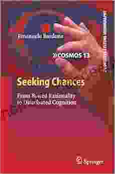 Seeking Chances: From Biased Rationality To Distributed Cognition (Cognitive Systems Monographs 13)