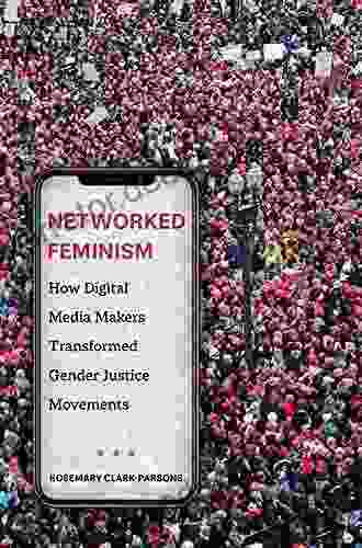 Networked Feminism: How Digital Media Makers Transformed Gender Justice Movements
