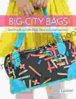 Big City Bags: Sew Handbags With Style Sass And Sophistication