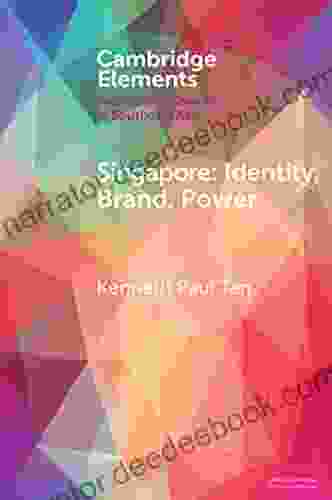 Singapore: Identity Brand Power (Elements In Politics And Society In Southeast Asia)