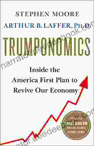 Trumponomics: Inside The America First Plan To Revive Our Economy