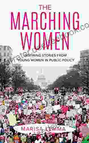 The Marching Women: Inspiring Stories From Young Women In Public Policy