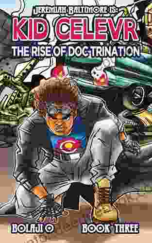 Kid Clever The Rise Of Doc Trination (The Legend Of Jeremiah Baltimire 3)