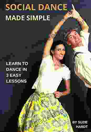 SOCIAL DANCE MADE SIMPLE: Learn To Dance In 3 Easy Lessons