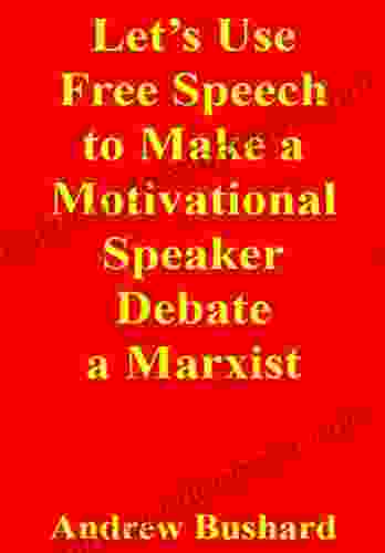 Let S Use Free Speech To Make A Motivational Speaker Debate A Marxist