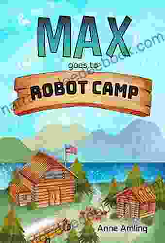 Max Goes To Robot Camp: (Book 2)