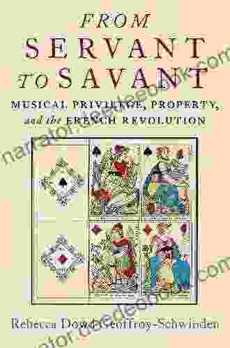 From Servant To Savant: Musical Privilege Property And The French Revolution