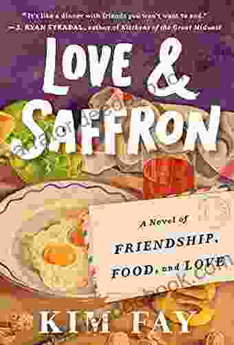 Love Saffron: A Novel Of Friendship Food And Love