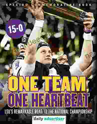 One Team One Heartbeat: LSU S Remarkable Road To The National Championship
