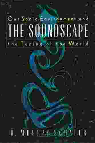 The Soundscape: Our Sonic Environment And The Tuning Of The World