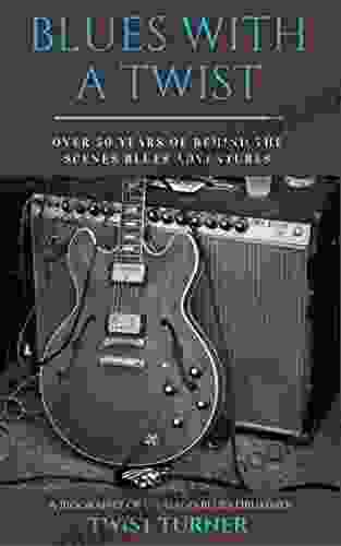 Blues With A Twist: Over 50 Years Of Behind The Scenes Blues Adventures