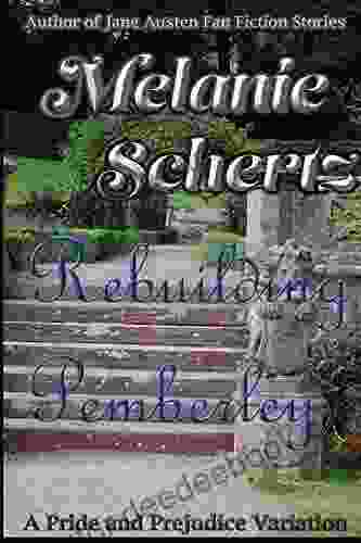 Rebuilding Pemberley Melanie Schertz