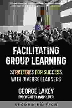 Facilitating Group Learning: Strategies For Success With Diverse Learners