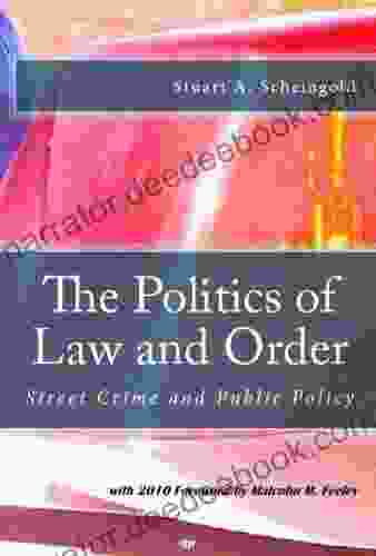 The Politics Of Law And Order: Street Crime And Public Policy (Classics Of Law Society)