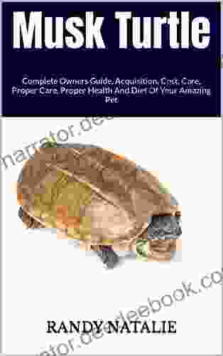 Musk Turtle : Complete Owners Guide Acquisition Cost Care Proper Care Proper Health And Diet Of Your Amazing Pet