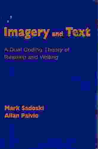 Imagery And Text: A Dual Coding Theory Of Reading And Writing