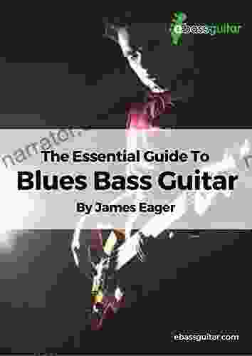 The Essential Guide To Blues Bass Guitar: Learn Blues Bass Guitar With A Simple Easy To Understand System Designed Especially For Beginner To Intermediate Intermediate Bass Guitar Training 1)
