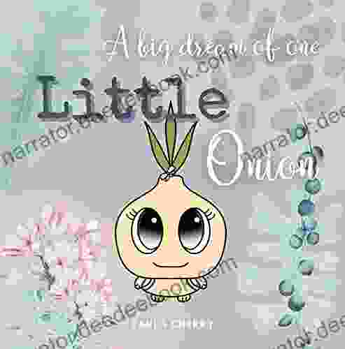 A Big Dream Of One Little Onion: A Beautiful Story About Loneliness And Friendship