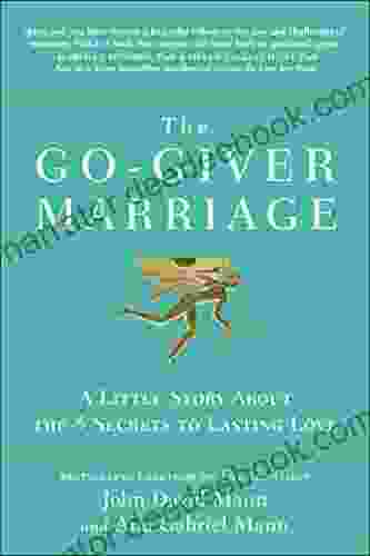 The Go Giver Marriage: A Little Story About The Five Secrets To Lasting Love