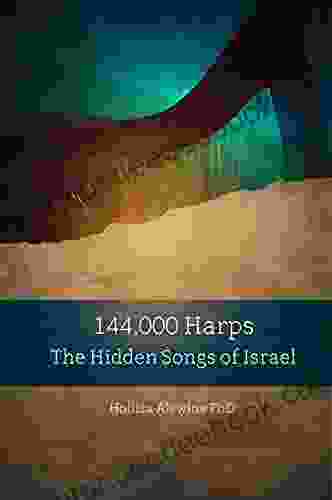 144 000 Harps: The Hidden Songs Of Israel (Books Encouraging The Kingdom Of Yeshua 9)