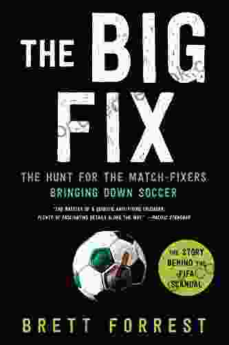 The Big Fix: The Hunt For The Match Fixers Bringing Down Soccer