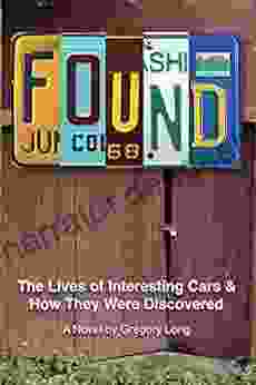 Found: The Lives Of Interesting Cars How They Were Discovered A Novel
